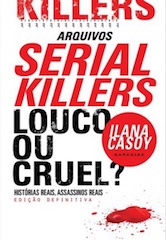Arquivos Serial Killers: Louco ou Cruel